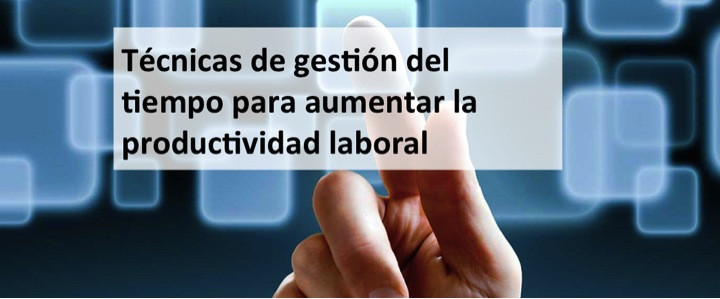 Curso: Técnicas de gestión del tiempo para aumentar la productividad laboral